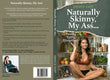 Naturally Skinny, My Ass...