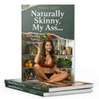 Naturally Skinny, My Ass...